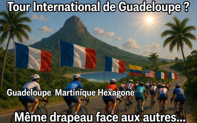 En quoi le Tour de Guadeloupe est-il un tour « international »&nbsp;?