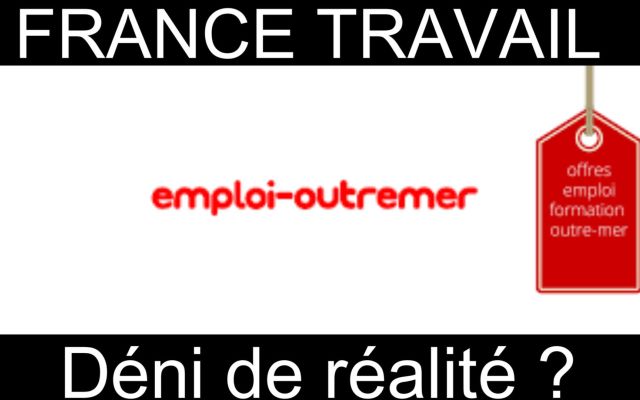Pourquoi recruter à l'étranger quand les Outre-mer saignent d'un chômage endémique ? France Travail dans le collimateur des syndicats ultramarins... et le silence radio de Paris